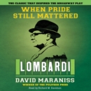 When Pride Still Mattered : A Life Of Vince Lombardi - eAudiobook