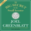 The Big Secret for the Small Investor : The Shortest Route to Long-Term Investment Success - eAudiobook