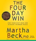 The Four-Day Win : How to End Your Diet War and Achieve Thinner Peace Four Days at a Time - eAudiobook