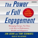 The Power of Full Engagement : Managing Energy, Not Time, is the Key to High Performance and Personal Renewal - eAudiobook