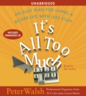 It's All Too Much : An Easy Plan for Living a Richer Life with Less Stuff - eAudiobook