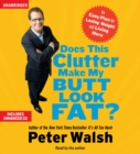 Does This Clutter Make My Butt Look Fat? : An Easy Plan for Consuming Less and Living More - eAudiobook
