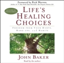 Life's Healing Choices : Freedom from Your Hurts, Hang-ups, and Habits - eAudiobook