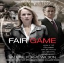 Fair Game : My Life as a Spy, My Betrayal by the White House - eAudiobook