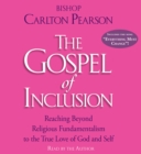 The Gospel of Inclusion : Reaching Beyond Religious Fundamentalism to the True Love of God and Self - eAudiobook