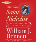 The True Saint Nicholas : Why He Matters to Christmas - eAudiobook