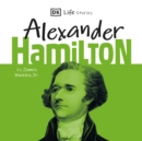 DK Life Stories: Alexander Hamilton - eAudiobook