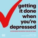 Getting It Done When You're Depressed, Second Edition - eAudiobook