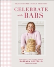 Celebrate with Babs : Holiday Recipes & Family Traditions - Book