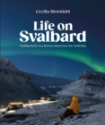 Life on Svalbard : Finding Home on a Remote Island Near the North Pole - Book