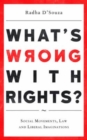 What's Wrong with Rights? : Social Movements, Law and Liberal Imaginations - Book