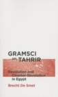 Gramsci on Tahrir : Revolution and Counter-Revolution in Egypt - Book