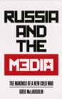 Russia and the Media : The Makings of a New Cold War - Book