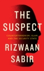 The Suspect : Counterterrorism, Islam, and the Security State - Book