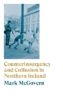 Counterinsurgency and Collusion in Northern Ireland - Book