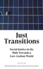 Just Transitions : Social Justice in the Shift Towards a Low-Carbon World - Book