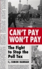 Can't Pay, Won't Pay : The Fight to Stop the Poll Tax - Book
