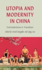 Utopia and Modernity in China : Contradictions in Transition - Book