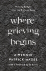 Where Grieving Begins : Building Bridges after the Brighton Bomb - A Memoir - Book