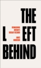 The Left Behind : Reimagining Britain's Socially Excluded - Book