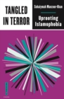 Tangled in Terror : Uprooting Islamophobia - Book