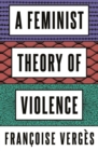 A Feminist Theory of Violence : A Decolonial Perspective - Book