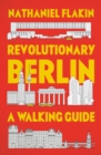 Revolutionary Berlin : A Walking Guide - eBook