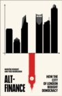 Alt-Finance : How the City of London Bought Democracy - eBook