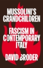 Mussolini's Grandchildren : Fascism in Contemporary Italy - eBook