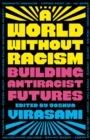 A World Without Racism : Building Antiracist Futures - eBook