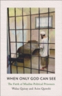 When Only God Can See : The Faith of Muslim Political Prisoners - eBook