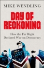 Day of Reckoning : How the Far Right Declared War on Democracy - eBook