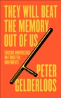 They Will Beat the Memory Out of Us : Forcing Nonviolence on Forgetful Movements - eBook