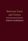 Between Facts and Norms : Contributions to a Discourse Theory of Law and Democracy - Book