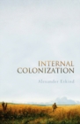 Internal Colonization : Russia's Imperial Experience - eBook