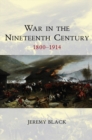 War in the Nineteenth Century : 1800-1914 - eBook
