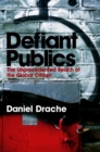 Defiant Publics : The Unprecedented Reach of the Global Citizen - eBook
