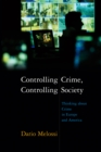 Controlling Crime, Controlling Society : Thinking about Crime in Europe and America - eBook