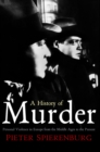 A History of Murder : Personal Violence in Europe from the Middle Ages to the Present - eBook