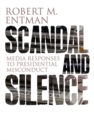 Scandal and Silence : Media Responses to Presidential Misconduct - eBook