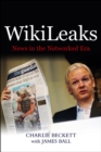 WikiLeaks : News in the Networked Era - eBook
