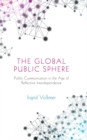 The Global Public Sphere : Public Communication in the Age of Reflective Interdependence - eBook