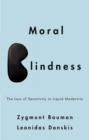 Moral Blindness : The Loss of Sensitivity in Liquid Modernity - eBook