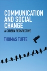 Communication and Social Change : A Citizen Perspective - Book