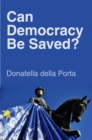 Can Democracy Be Saved? : Participation, Deliberation and Social Movements - eBook