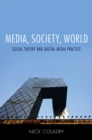 Media, Society, World : Social Theory and Digital Media Practice - eBook