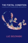 The Foetal Condition : A Sociology of Engendering and Abortion - eBook