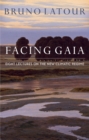 Facing Gaia : Eight Lectures on the New Climatic Regime - eBook