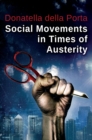 Social Movements in Times of Austerity: Bringing Capitalism Back Into Protest Analysis - eBook