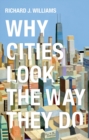 Why Cities Look the Way They Do - Book